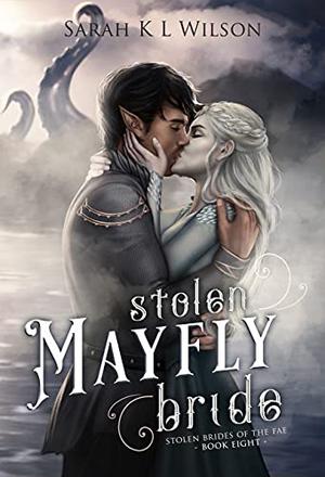 Stolen Mayfly Bride by Sarah K.L. Wilson