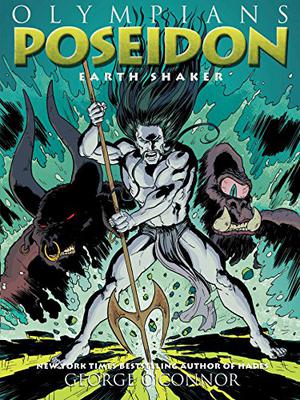 Poseidon: Earth Shaker by George O'Connor