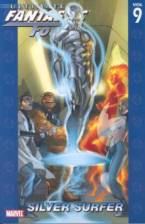 Ultimate Fantastic Four, Volume 9: Silver Surfer (Ultimate Fantastic Four Collected Editions #9)