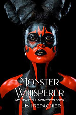 Monster Whisperer by J.B. Trepagnier