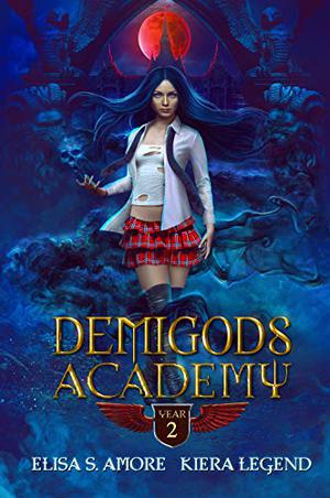 Demigods Academy: Year Two by Elisa S. Amore, Kiera Legend