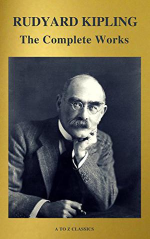 The Works of Rudyard Kipling  (500+ works) by Rudyard Kipling