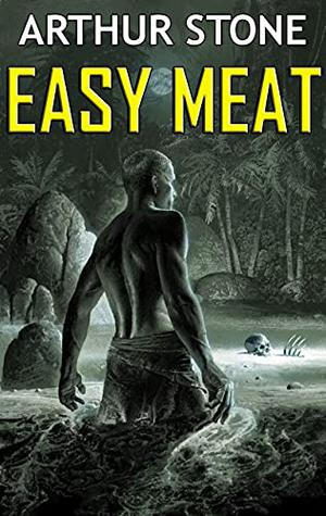Easy Meat  (Foodstuffs #1) by Arthur Stone