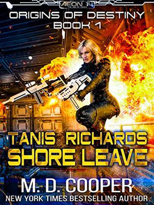 Tanis Richards: Shore Leave by M.D. Cooper