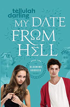 My Date From Hell (The Blooming Goddess Trilogy #2)