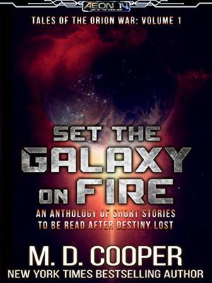 Set the Galaxy on Fire by M.D. Cooper