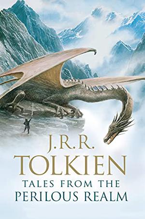 Tales from the Perilous Realm by J.R.R. Tolkien