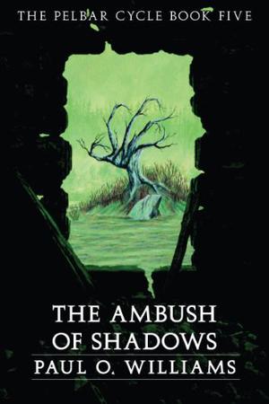 The Ambush of Shadows (The Pelbar Cycle #5)