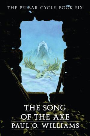 The Song of the Axe (The Pelbar Cycle #6)