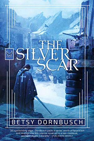 The Silver Scar by Betsy Dornbusch