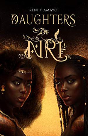 Daughters Of Nri by Reni K. Amayo