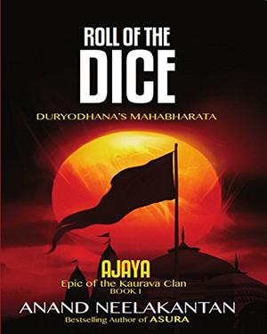Ajaya: Roll of the Dice (Epic of the Kaurava Clan #1)