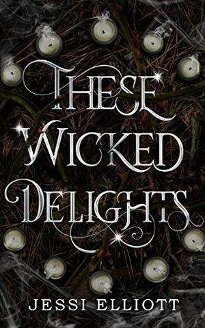 These Wicked Delights by Jessi Elliott