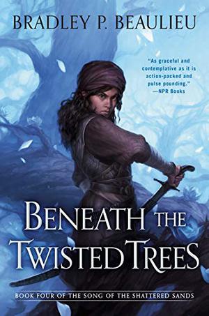 Beneath the Twisted Trees by Bradley P. Beaulieu