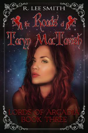The Roads of Taryn MacTavish (Lords of Arcadia #3)