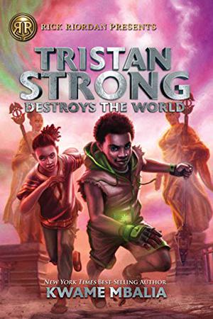 Tristan Strong Destroys the World by Kwame Mbalia