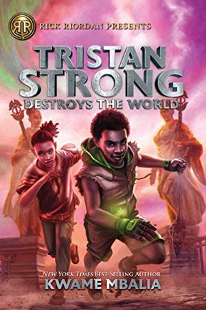 Tristan Strong Destroys the World by Kwame Mbalia