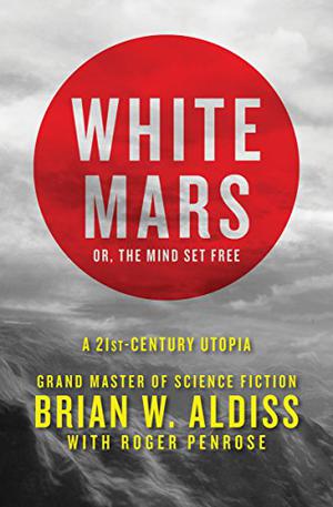 White Mars by Brian W. Aldiss, Roger Penrose