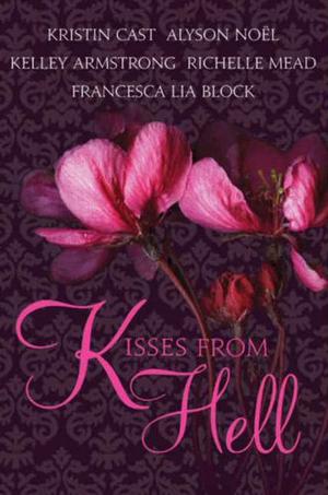 Kisses from Hell by Kristin Cast, Kelley Armstrong, Richelle Mead, Francesca Lia Block, Alyson Noel