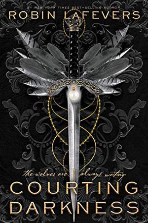 Courting Darkness by Robin LaFevers