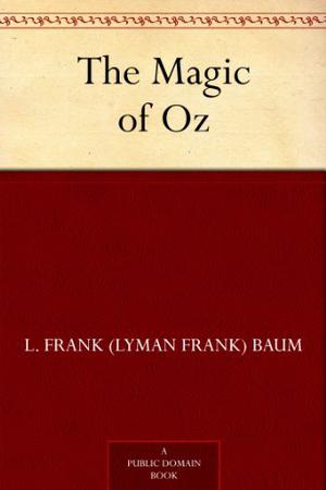 The Magic of Oz Lyman Frank Baum (Oz #13)