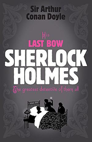 His Last Bow (Sherlock Holmes #8)