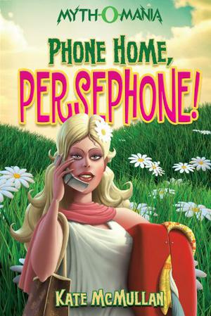 Phone Home, Persephone! (Myth-O-Mania #2)