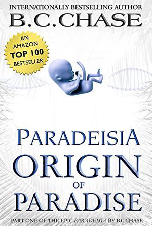 Paradeisia: Origin of Paradise by B.C. Chase