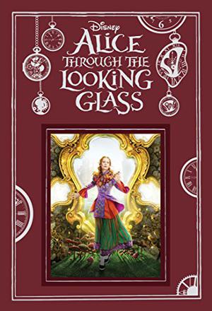 Alice Through the Looking Glass (Tim Burton's Alice in Wonderland #2)