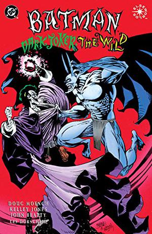 Batman: Dark Joker - The Wild by Doug Moench, Kelley Jones, John Beatty