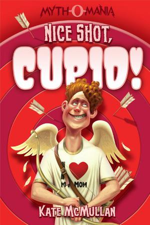 Nice Shot, Cupid! (Myth-O-Mania #4)