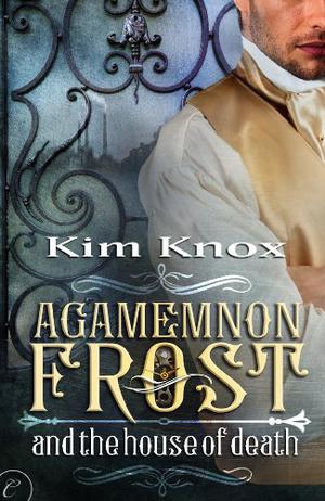 Agamemnon Frost and the House of Death (Agamemnon Frost #1)
