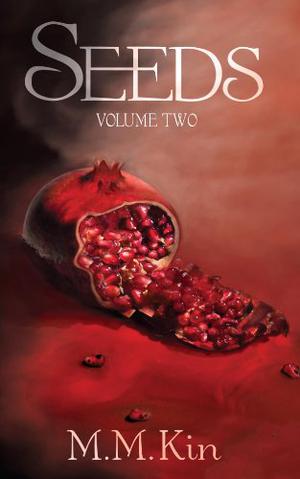 Seeds Volume Two by M.M. Kin