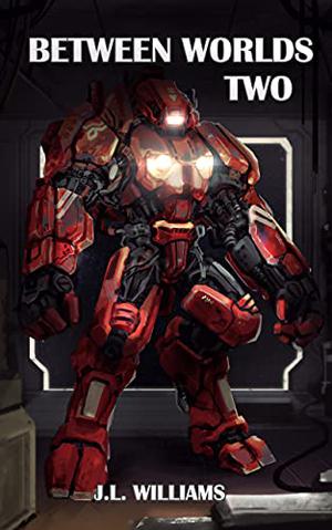 Between Worlds Two  (The Occupation Saga Book 2) by J.L. Williams