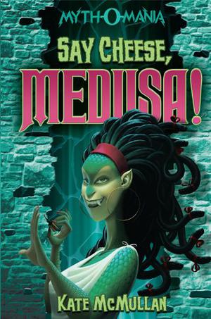 Say Cheese, Medusa! (Myth-O-Mania #3)