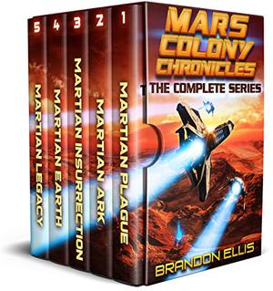 Mars Colony Chronicles  (Books 1 - 5): A Space Opera Box Set Adventure by Brandon Ellis