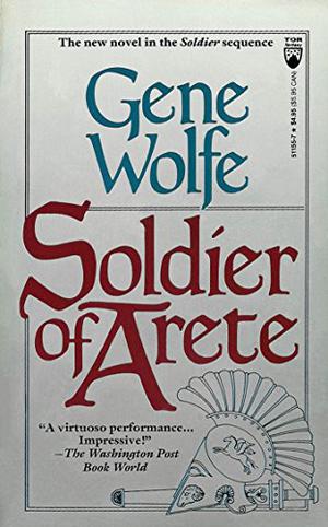 Soldier of Arete by Gene Wolfe