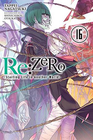 Re:ZERO -Starting Life in Another World-, Vol. 16 (ゼロから始める異世界生活 / Re:Zero Light Novels #16)