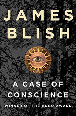 A Case of Conscience by James Blish