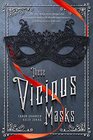 These Vicious Masks by Tarun Shanker, Kelly Zekas