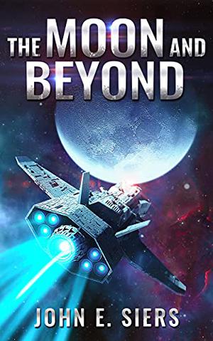 The Moon and Beyond by John E. Siers