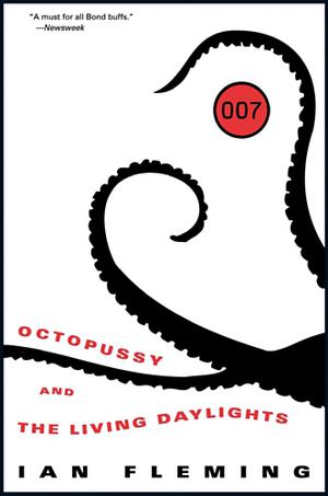 Octopussy & the Living Daylights by Ian Fleming