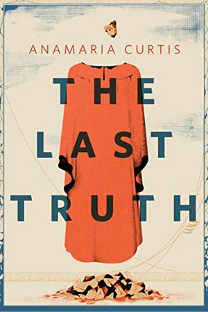 The Last Truth by AnaMaria Curtis, LeVar Burton