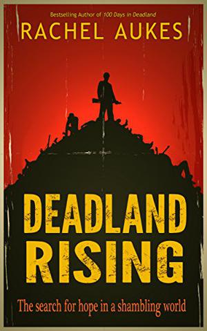 Deadland Rising by Rachel Aukes