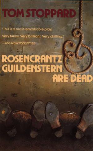 Rosencrantz and Guildenstern are Dead by Tom Stoppard