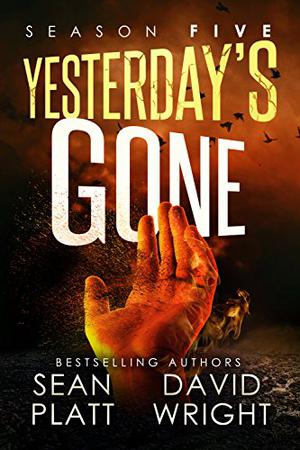 Yesterday's Gone: Season Five by Sean Platt, David W. Wright