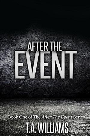 After the Event by T.A. Williams