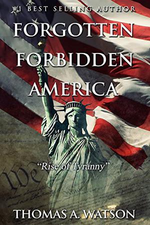 Rise of Tyranny (Forgotten Forbidden America #1)