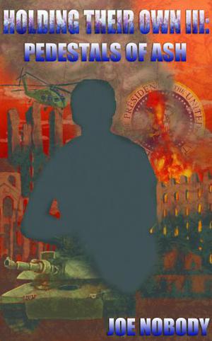 Holding Their Own III: Pedestals of Ash by Joe Nobody