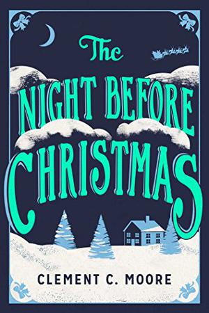 The Night Before Christmas by Clement Clarke Moore